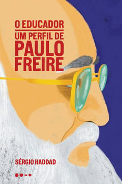 O educador - um perfil de Paulo Freire