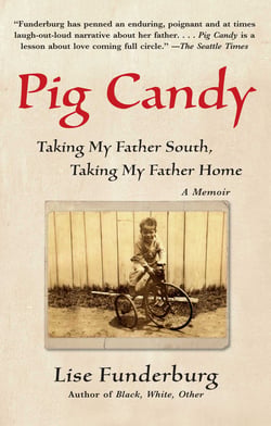 Pig Candy - Taking My Father South, Taking My Father Home--A Memoir