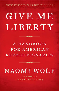 Give Me Liberty - A Handbook for American Revolutionaries