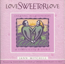 Love Sweeter Love - Creating Relationships Of Simplicity And Spirit