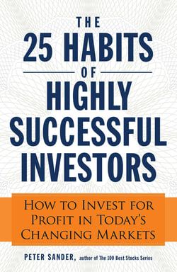 The 25 Habits of Highly Successful Investors - How to Invest for Profit in Today's Changing Markets