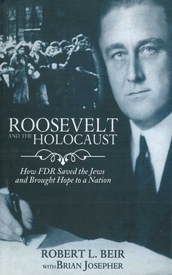 Roosevelt and the Holocaust - How FDR Saved the Jews and Brought Hope to a Nation