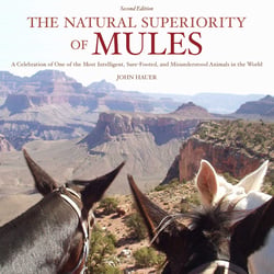 The Natural Superiority of Mules - A Celebration of One of the Most Intelligent, Sure-Footed, and Misunderstood Animals in the World, Second Edition