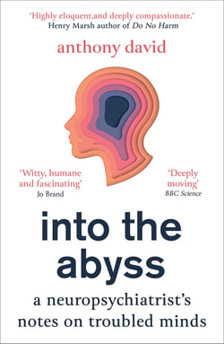 Into the Abyss - A neuropsychiatrist's notes on troubled minds