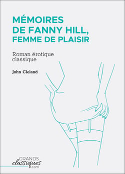 Mémoires de Fanny Hill, femme de plaisir - Roman érotique classique