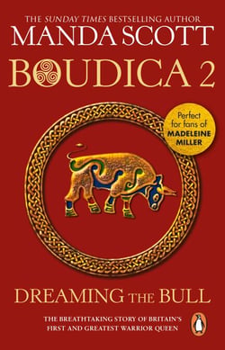 Boudica: Dreaming The Bull - A spellbinding and atmospheric historical epic you won’t be able to put down