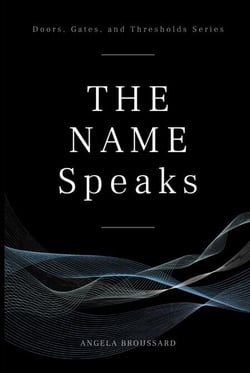 The Name Speaks - Doors, Gates,  &amp; Thresholds, #1