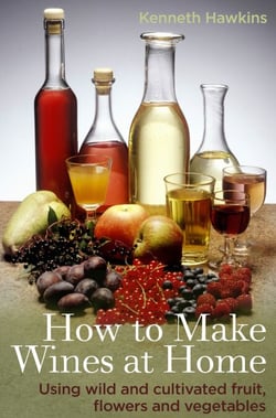 How To Make Wines at Home - Using wild and cultivated fruit, flowers and vegetables