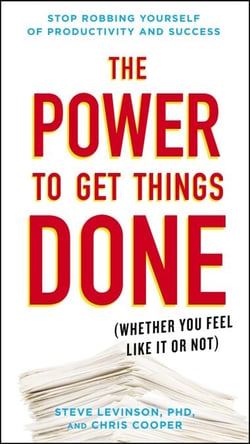 The Power to Get Things Done - (Whether You Feel Like It or Not)