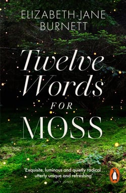 Twelve Words for Moss - Love, Loss and Moss