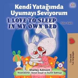 Kendi Yatagimda Uyumayi Seviyorum I Love to Sleep in My Own Bed - Turkish English Bilingual Collection
