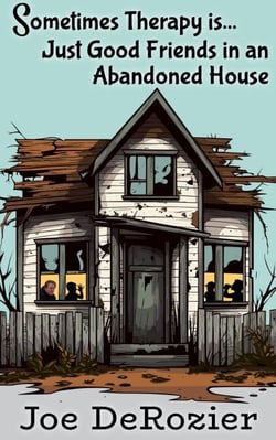 Sometimes Therapy is...Just Good Friends in an Abandoned House - Tales From Behind the Bakery Door, #6
