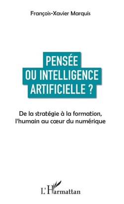 Pensée ou intelligence artificielle ? - De la stratégie à la formation, l'humain au coeur du numérique