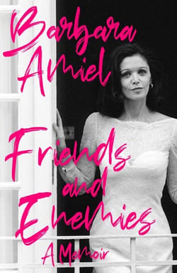 Friends and Enemies - A Memoir