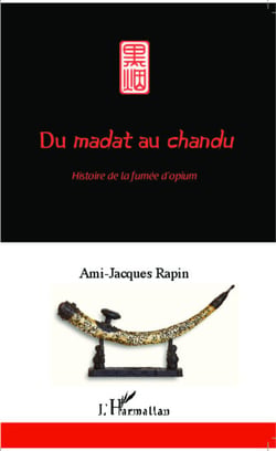 Du <em>madat</em> au <em>chandu</em> - Histoire de la fumée d'opium