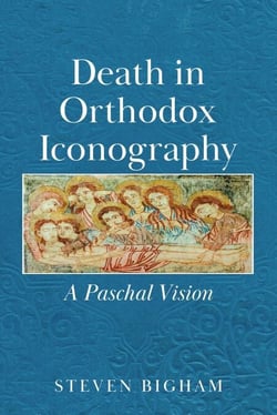 Death in Orthodox Iconography: A Paschal Vision