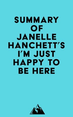 Summary of Janelle Hanchett's I'm Just Happy to Be Here