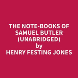 The Note-Books of Samuel Butler (Unabridged)