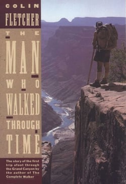 The Man Who Walked Through Time - The Story of the First Trip Afoot Through the Grand Canyon