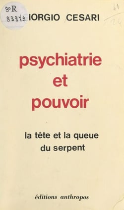 Psychiatrie et pouvoir - La tête et la queue du serpent