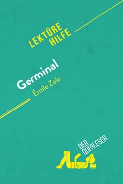 Germinal von Émile Zola (Lektürehilfe) - Detaillierte Zusammenfassung, Personenanalyse und Interpretation