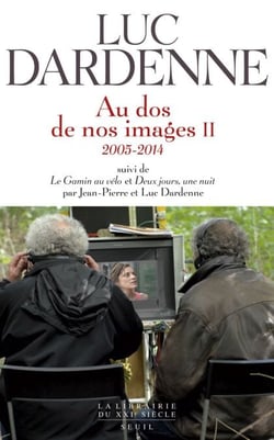 Au dos de nos images II, suivi de "Le Gamin au vélo" et "Deux jours, une nuit". (2005-2014) - (2005-2014)