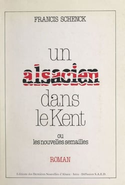Un Alsacien dans le Kent - Ou Les nouvelles semailles
