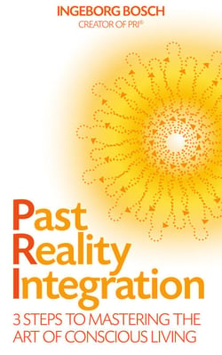 Past Reality Integration - 3 Steps to Mastering the Art of Conscious Living