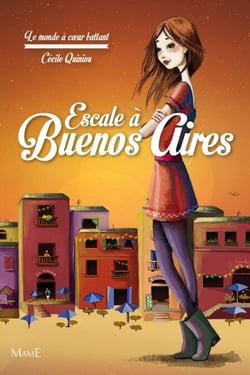 Escale à Buenos Aires - Le monde à cœur battant - Tome 2