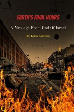 Earth's Final Hours: A Message From God of Israel