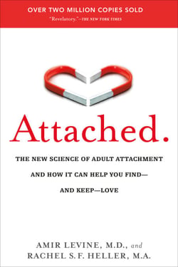 Attached - The New Science of Adult Attachment and How It Can Help You Find--and Keep-- Love