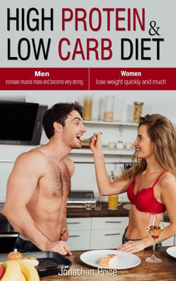 High Protein &amp; Low Carb Diet  Women  -	Lose Weight Quickly and Much - Men  -	Increase Muscle Mass and Become Very Strong - - COOKBOOK, #3