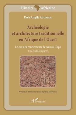 Archéologie et architecture traditionnelle en Afrique de l'Ouest - Le cas des revêtements de sols au Togo Une étude comparée - Une étude comparée