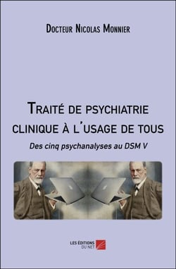 Traité de psychiatrie clinique à l'usage de tous - Des cinq psychanalyses au DSM V