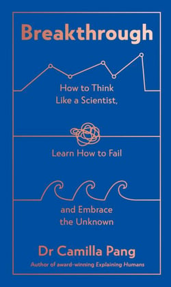 Breakthrough - What can we learn about the world and ourselves if we think like scientists?