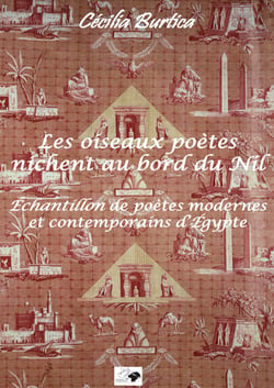 Les oiseaux poètes nichent au bord du Nil - Échantillon de poètes modernes et contemporains d’Egypte