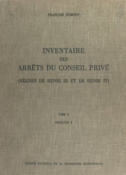 Inventaire des arrêts du Conseil privé (2.4) : règnes de Henri III et de Henri IV - 2 juin 1608-14 mai 1610