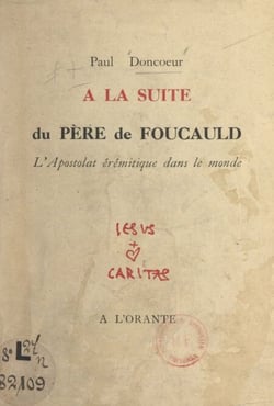 À la suite du Père de Foucauld - L'apostolat érémitique dans le monde
