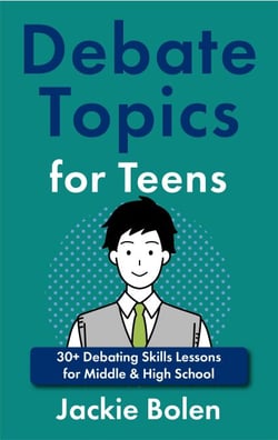 Debate Topics for Teens: 30+ Debating Skills Lessons for Middle &amp; High School