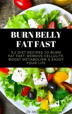 Burn Belly Fat Fast: 5:2 Diet Recipes to Burn Fat Fast, Remove Cellulite, Boost Metabolism &amp; Enjoy Your Life