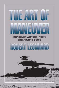 The Art of Maneuver - Maneuver Warfare Theory and Airland Battle