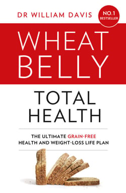 Wheat Belly Total Health - The effortless grain-free health and weight-loss plan
