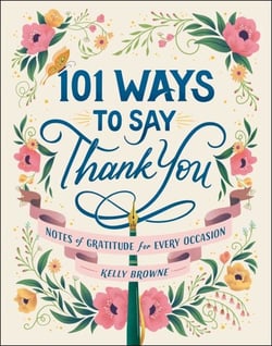 101 Ways to Say Thank You - Notes of Gratitude for Every Occasion