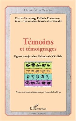 Témoins et témoignages - Figures et objets dans l'histoire du XXème siècle
