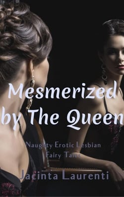 Mesmerized by The Queen - Naughty Erotic Lesbian Fairy Tales Vol. 2, #3