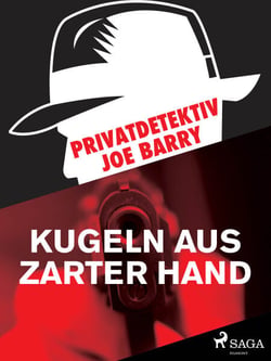 Privatdetektiv Joe Barry - Kugeln aus zarter Hand