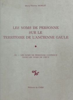 Les noms de personne sur le territoire de l'ancienne Gaule (3) : Les noms de personne contenus dans les noms de lieux