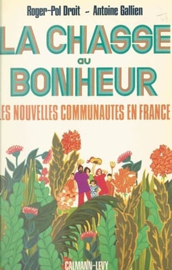 La chasse au bonheur - Les nouvelles communautés en France