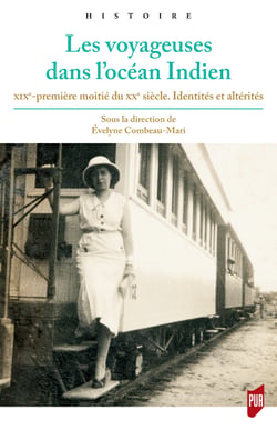 Les voyageuses dans l'océan Indien - xixe-première moitié du xxe siècle. Identités et altérités