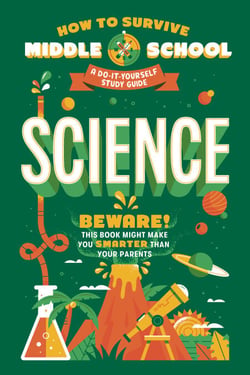 How to Survive Middle School: Science - A Do-It-Yourself Study Guide